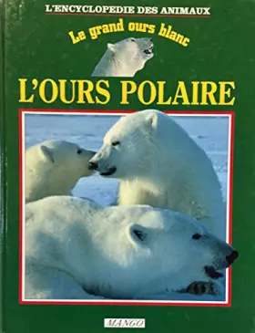 Couverture du produit · L'ours polaire/le grand ours blanc