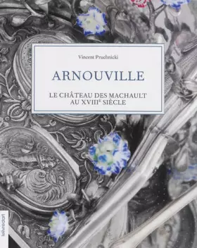 Couverture du produit · Arnouville, le château des Machault au XVIIIe siècle