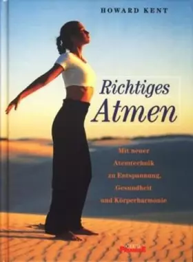 Couverture du produit · Richtiges Atmen. Mit neuer Atemtechnik zu Entspannung, Gesundheit und Körperharmonie