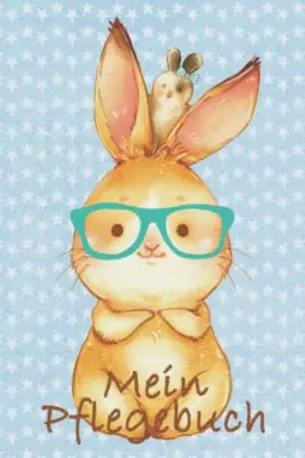 Couverture du produit · Mein Pflegebuch: Planungshilfe für Kinder bei der eigenständigen Kaninchen / Hasenpflege I Häschen mit Brille (German Edition)
