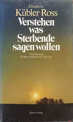 Couverture du produit · Verstehen, was Sterbende sagen wollen. Einführung in ihre symbolische Sprache