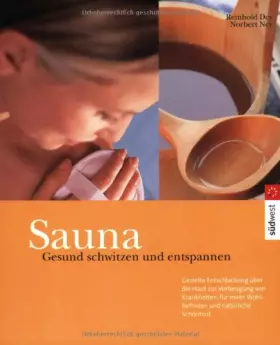 Couverture du produit · Gesund schwitzen in der Sauna. Gezielte Entschlackung über die Haut zur Vorbeugung von Krankheiten, für mehr Wohlbefinden und n