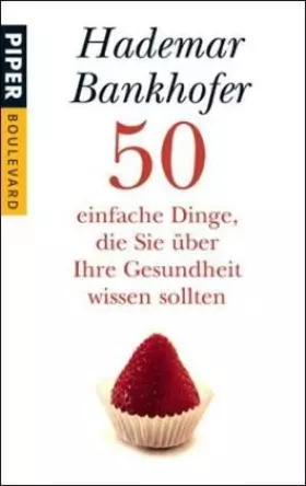 Couverture du produit · 50 einfache Dinge, die Sie über Ihre Gesundheit wissen sollten (Piper Taschenbuch, Band 6238)