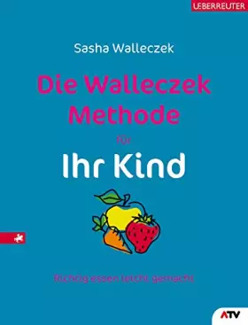Couverture du produit · Die Walleczek-Methode für Ihr Kind: Richtig essen leicht gemacht