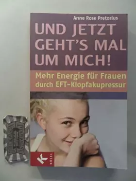 Couverture du produit · Und jetzt geht's mal um mich!: Mehr Energie für Frauen durch EFT-Klopfakupressur