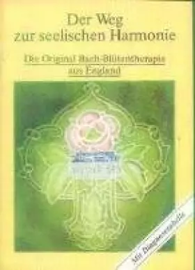 Couverture du produit · Der Weg zur seelischen Harmonie Die Original Bach-Blütentherapie aus England