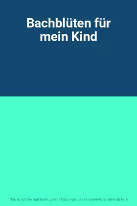 Couverture du produit · Bachblüten für mein Kind