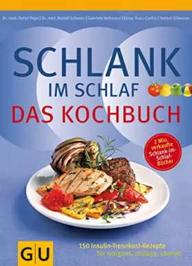 Couverture du produit · Schlank im Schlaf - Das Kochbuch: 150 Insulin-Trennkost-Rezepte für morgens, mittags, abends
