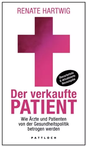 Couverture du produit · Der verkaufte Patient: Wie Ärzte und Patienten von der Gesundheitspolitik betrogen werden