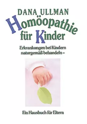 Couverture du produit · Homöopathie für Kinder. Erkrankungen bei Kindern naturgemäß behandeln. Ein Hausbuch für Eltern.