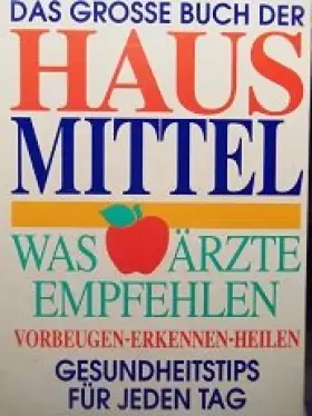 Couverture du produit · Das Grosse Buch Der Haus Mittel was arzte empfehlen gesundheitstips fur jeden tag