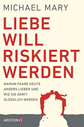 Couverture du produit · Liebe will riskiert werden: Warum Paare heute anders lieben und wie sie damit glücklich werden