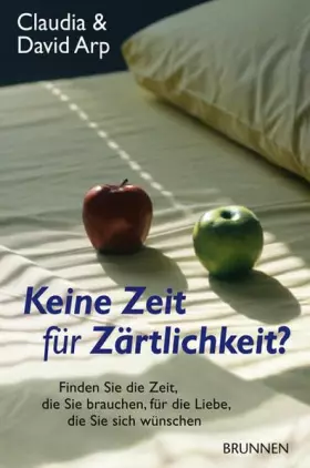 Couverture du produit · Keine Zeit für Zärtlichkeit?: Finden Sie die Zeit, die Sie brauchen, für die Liebe, die Sie sich wünschen.