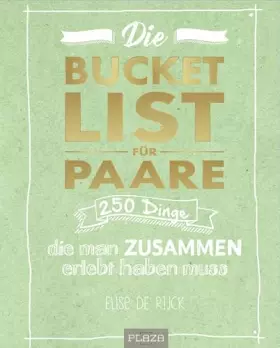 Couverture du produit · Die Bucket List für Paare. DAS Hochzeitsgeschenk: 250 Dinge, die man zusammen erlebt haben muss - Das perfekte Geschenk zur Hoc
