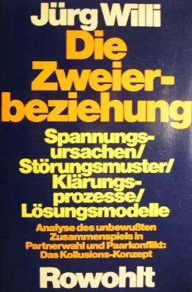 Couverture du produit · Die Zweierbeziehung: Spannungsursachen - Störungsmuster - Klärungsprozesse - Lösungsmodelle. Analyse des unbewußten Zusammenspi