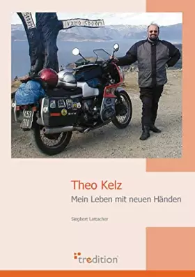 Couverture du produit · Theo Kelz: Mein Leben mit neuen Händen