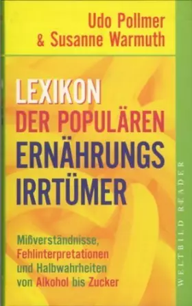 Couverture du produit · Lexikon der populären Ernährungsirrtümer - Missverstandnisse, Fehlinterpretationen und Halbwahrheiten von Alkohol bis Zucker
