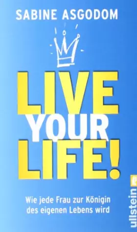 Couverture du produit · Live your life!: Wie jede Frau zur Königin des eigenen Lebens wird