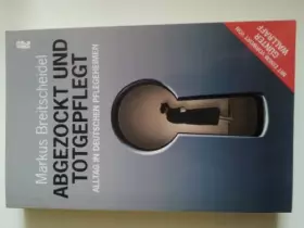 Couverture du produit · Abgezockt und totgepflegt: Alltag in deutschen Pflegeheimen: Alltag in deutschen Pflegeheimen. Vorw. v. Günter Wallraff