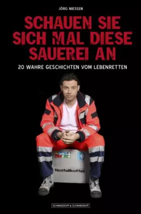 Couverture du produit · Schauen Sie sich mal diese Sauerei an: 20 wahre Geschichten vom Lebenretten