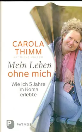 Couverture du produit · Mein Leben ohne mich: Wie ich fünf Jahre im Koma erlebte