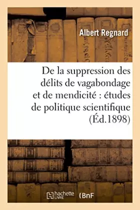 Couverture du produit · De la suppression des délits de vagabondage et de mendicité : études de politique scientifique