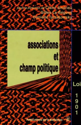 Couverture du produit · Associations et champ politique. La loi de 1901 à l'épreuve du siècle.