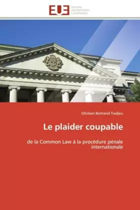 Couverture du produit · Le plaider coupable: de la Common Law à la procédure pénale internationale (Omn.Univ.Europ.) (French Edition)