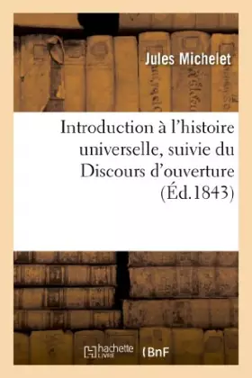 Couverture du produit · Introduction à l'histoire universelle, suivie du Discours d'ouverture, 1843