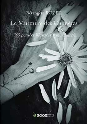 Couverture du produit · Le Murmure des Chimères: 365 pensées illustrées à murmurer...