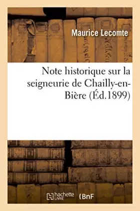 Couverture du produit · Note historique sur la seigneurie de Chailly-en-Bière
