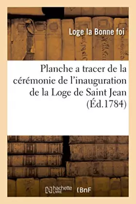 Couverture du produit · Planche a tracer de la cérémonie de l'inauguration de la Loge de Saint Jean