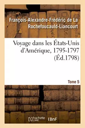 Couverture du produit · Voyage dans les États-Unis d'Amérique, 1795-1797. Tome 5
