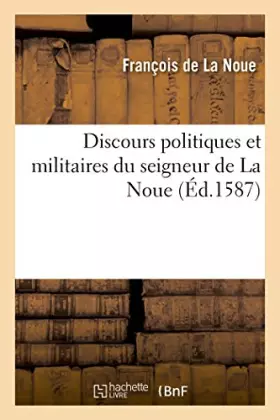 Couverture du produit · Discours politiques et militaires du seigneur de La Noue , nouvellement recueillis et mis en lumière