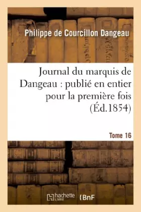 Couverture du produit · Journal du marquis de Dangeau : publié en entier pour la première fois. Tome 16