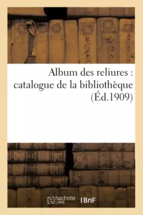 Couverture du produit · Album des reliures : catalogue de la bibliothèque de Albert Bélinac