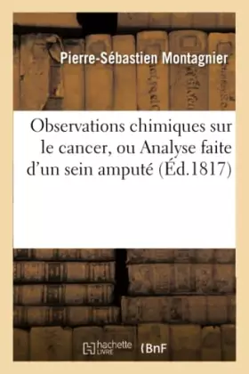 Couverture du produit · Observations chimiques sur le cancer, ou Analyse faite d'un sein amputé