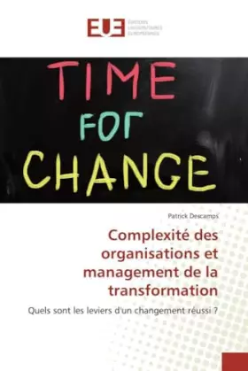 Couverture du produit · Complexité des organisations et management de la transformation: Quels sont les leviers d'un changement réussi ?