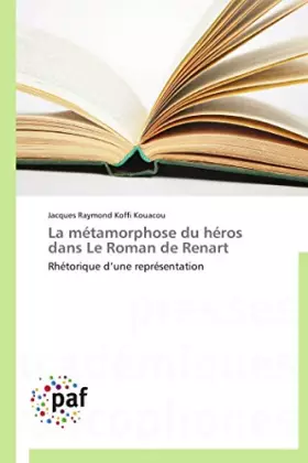 Couverture du produit · La métamorphose du héros dans Le Roman de Renart: Rhétorique d’une représentation (Omn.Pres.Franc.)