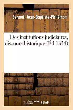 Couverture du produit · Des institutions judiciaires, discours historique