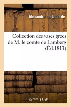 Couverture du produit · Collection des vases grecs de M. le comte de Lamberg