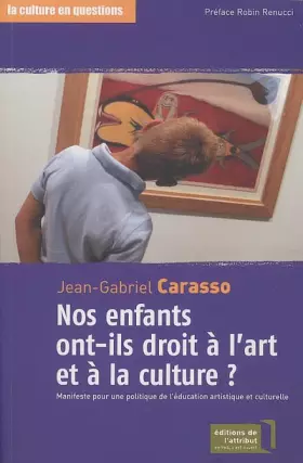 Couverture du produit · Nos enfants ont-ils droit à l'art et à la culture ? Manifeste pour une politique de l'éducation artistique et culturelle