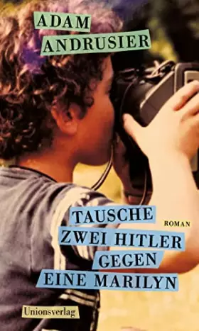 Couverture du produit · Tausche zwei Hitler gegen eine Marilyn: Roman