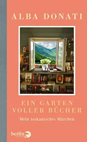 Couverture du produit · Ein Garten voller Bücher: Mein toskanisches Märchen | Ein bibliophiles Geschenk für alle, die Bücher lieben
