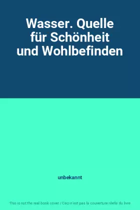 Couverture du produit · Wasser. Quelle für Schönheit und Wohlbefinden