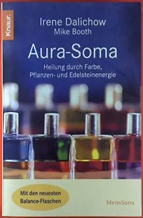 Couverture du produit · Aura-Soma: Heilung durch Farbe, Pflanzen- und Edelsteinenergie (Knaur. MensSana)