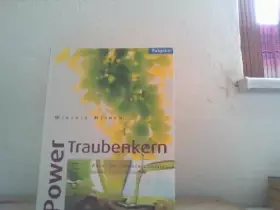 Couverture du produit · Power aus dem Traubenkern. Küche der Ursprünglichkeit: Qualität, Genuss, Gesundheit