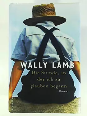 Couverture du produit · Die Stunde, in der ich zu glauben begann: Roman