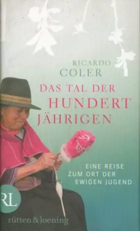 Couverture du produit · Das Tal der Hundertjährigen: Eine Reise zum Ort der ewigen Jugend