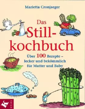 Couverture du produit · Das Stillkochbuch: Über 100 Rezepte - lecker und bekömmlich für Mutter und Baby